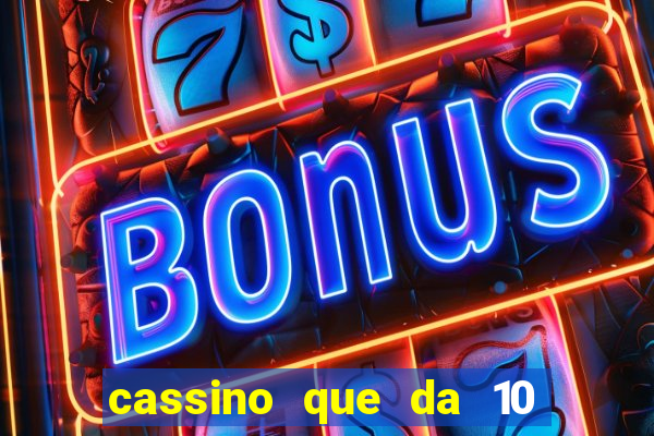 cassino que da 10 reais no cadastro